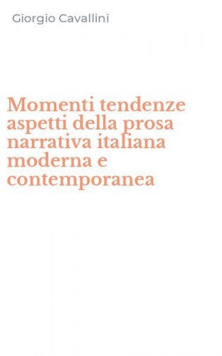 Momenti tendenze aspetti della prosa narrativa italiana moderna e contemporanea
