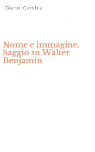 Nome e immagine. Saggio su Walter Benjamin
