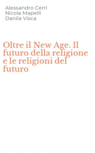 Oltre il New Age. Il futuro della religione e le religioni del futuro
