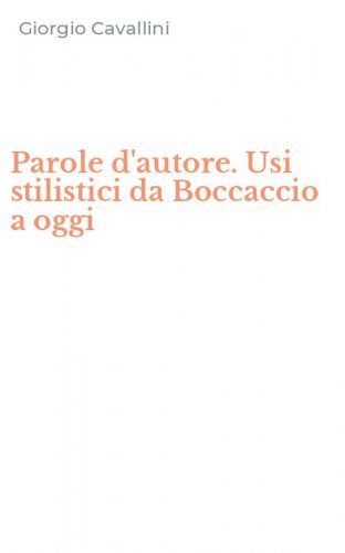 Parole d'autore. Usi stilistici da Boccaccio a oggi