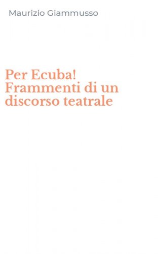 Per Ecuba! Frammenti di un discorso teatrale
