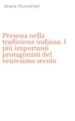 Persona nella tradizione indiana. I pi&ugrave; importanti protagonisti del ventesimo secolo