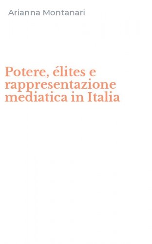 Potere, &eacute;lites e rappresentazione mediatica in Italia