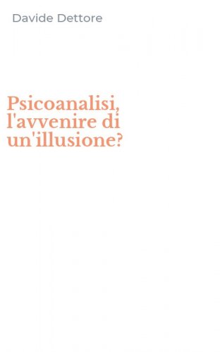 Psicoanalisi, l'avvenire di un'illusione?