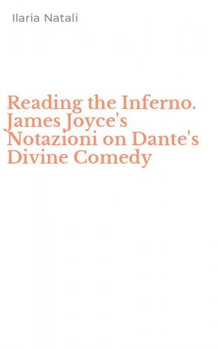 Reading the Inferno. James Joyce's Notazioni on Dante's Divine Comedy