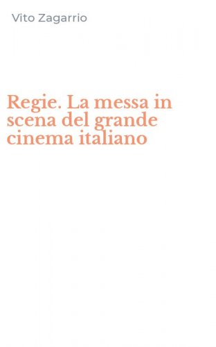Regie. La messa in scena del grande cinema italiano