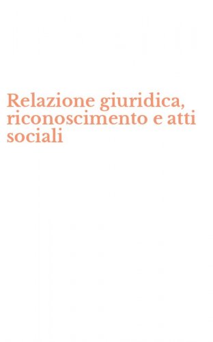 Relazione giuridica, riconoscimento e atti sociali