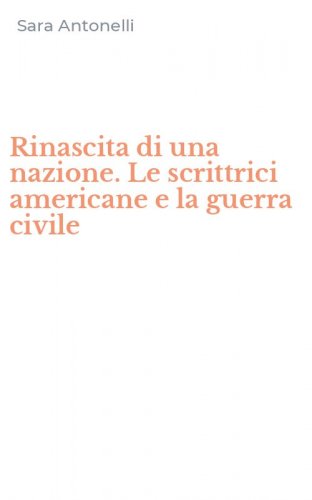 Rinascita di una nazione. Le scrittrici americane e la guerra civile