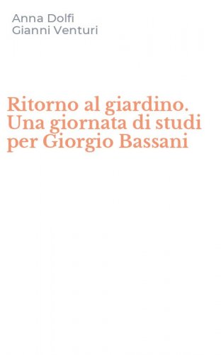 Ritorno al giardino. Una giornata di studi per Giorgio Bassani