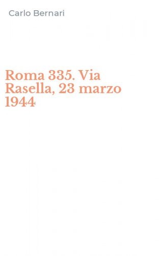 Roma 335. Via Rasella, 23 marzo 1944