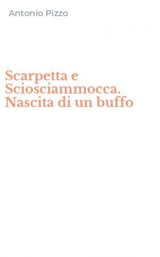 Scarpetta e Sciosciammocca. Nascita di un buffo