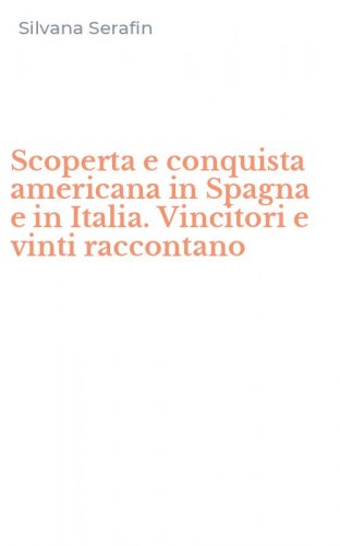 Scoperta e conquista americana in Spagna e in Italia. Vincitori e vinti raccontano
