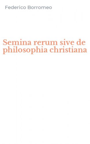 Semina rerum sive de philosophia christiana