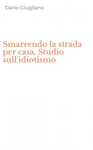 Smarrendo la strada per casa. Studio sull'idiotismo