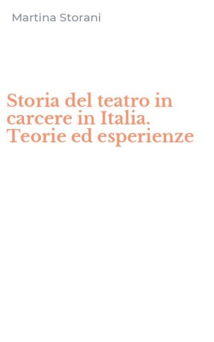 Storia del teatro in carcere in Italia. Teorie ed esperienze