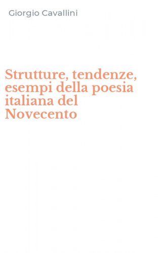 Strutture, tendenze, esempi della poesia italiana del Novecento