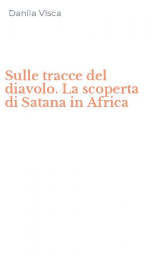 Sulle tracce del diavolo. La scoperta di Satana in Africa
