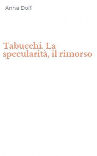 Tabucchi. La specularit&agrave;, il rimorso