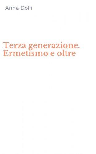 Terza generazione. Ermetismo e oltre