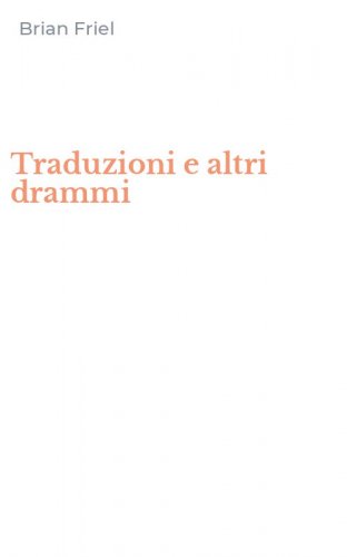 Traduzioni e altri drammi