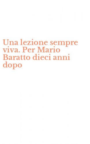 Una lezione sempre viva. Per Mario Baratto dieci anni dopo