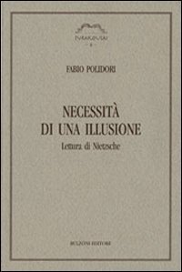 Necessit&agrave; di una illusione. Lettura di Nietzsche