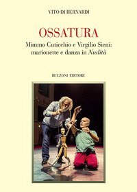 Ossatura. Mimmo Cuticchio e Virgilio Sieni: marionette e danza in &laquo;Nudit&agrave;&raquo;