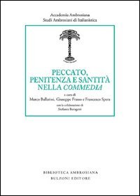 Peccato, penitenza e santit&agrave; nella &laquo;Commedia&raquo;