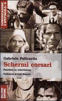 Schermi corsari. Forme e contenuti &laquo;televisivi&raquo; di un intellettuale inedito