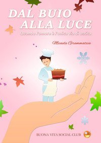Dal buio alla luce. Quando l'amore &egrave; l'unica via di uscita