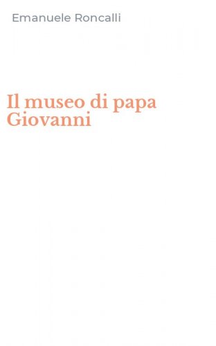 Il museo di papa Giovanni