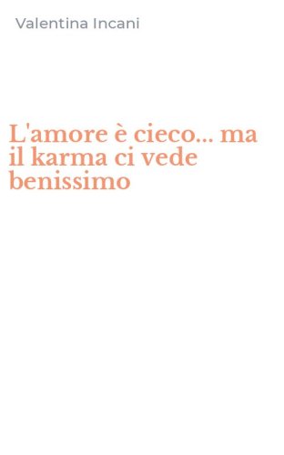 L'amore &egrave; cieco... ma il karma ci vede benissimo