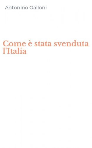 Come &egrave; stata svenduta l'Italia