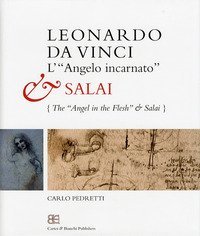 Leonardo da Vinci. L'&laquo;angelo incarnato&raquo; e Salai-Leonardo da Vinci. The &laquo;angel in the flesh&raquo; and Salai