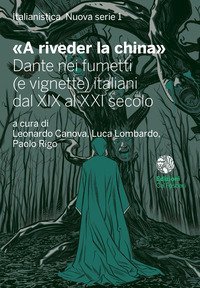 &laquo;A riveder la china&raquo;. Dante nei fumetti (e vignette) italiani dal XIX al XXI secolo