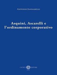 Asquini, Ascarelli e l'ordinamento corporativo