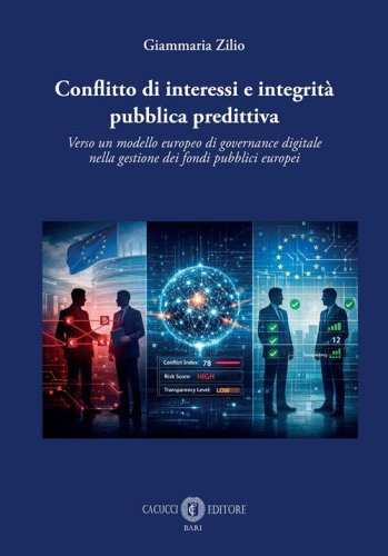 Conflitto di interessi e integrit&agrave; pubblica predittiva. Verso un modello europeo di governance digitale nella gestione dei fondi pubblici europei