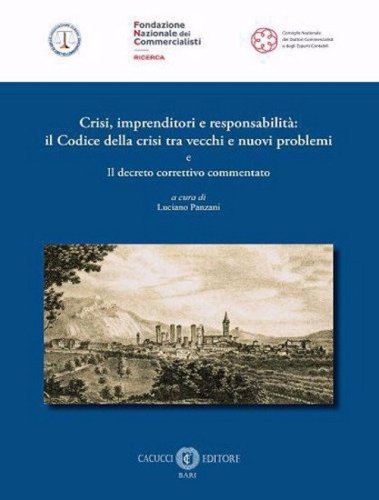 Crisi, imprenditori e responsabilit&agrave;: il Codice della crisi tra vecchi e nuovi problemi e il decreto correttivo commentato