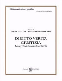 Diritto verit&agrave; giustizia. Omaggio a Leonardo Sciascia