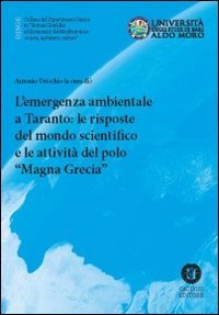 L'emergenza ambientale a Taranto. Le risposte del mondo scientifico e le attivit&agrave; del polo scientifico Magna Grecia