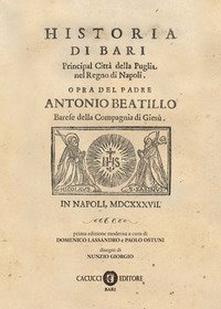 Historia di Bari. Principal citt&agrave; della Puglia nel Regno di Napoli