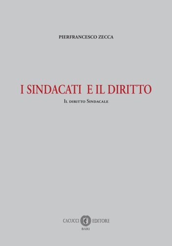 I sindacati e il diritto. Il diritto sindacale