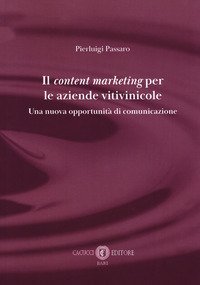 Il content marketing per le aziende vitivinicole. Una nuova opportunit&agrave; di comunicazione