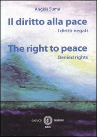 Il diritto alla pace. I diritti negati. Ediz. italiana e inglese
