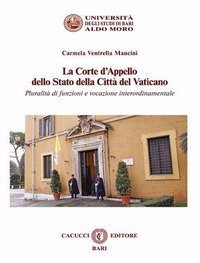 La Corte d'Appello dello Stato della Citt&agrave; del Vaticano. Pluralit&agrave; di funzioni e vocazione interordinamentale