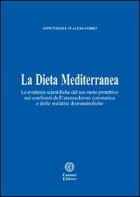 La dieta mediterranea. Le evidenze scientifiche del suo ruolo protettivo nei confronti dell'aterosclerosi coronarica e delle malattie dismetaboliche