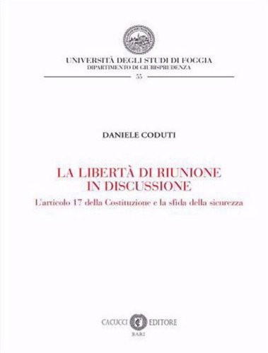 La libert&agrave; di riunione in discussione. L'articolo 17 della Costituzione e la sfida della sicurezza