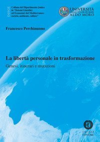 La libert&agrave; personale in trasformazione. Genesi, itinerari e mutazioni