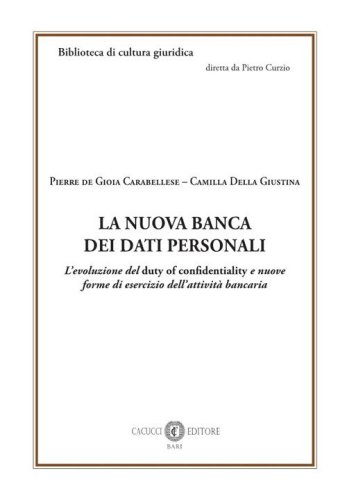 La nuova banca dei dati personali. L'evoluzione del duty of confidentiality e nuove forme di esercizio dell'attivit&agrave; bancaria