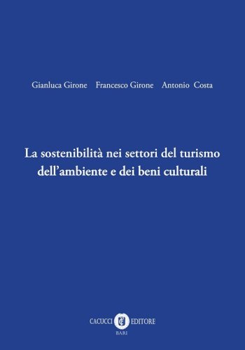 La sostenibilit&agrave; nei settori del turismo dell'ambiente e dei beni culturali